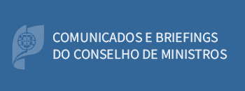 Comunicados e briefings do Conselho de Ministros