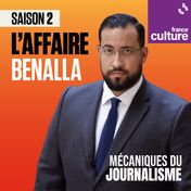 l'affaire benalla, mécanique du journalisme, france culture