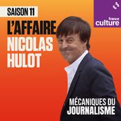 l'affaire nicolas hulot, mécaniques du journalisme, france culture