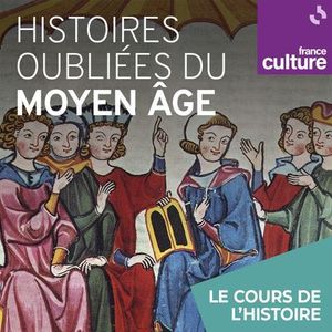 Histoires oubliées du Moyen Âge