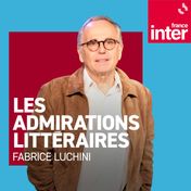 Les admirations littéraires - Fabrice Luchini