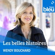 Les belles histoires de France Bleu avec Wendy Bouchard