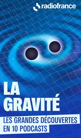 La gravité en 10 podcasts