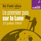 21 juillet 1969, le premier pas sur la lune, un podcast original de la collection "Ils l'ont vécu"