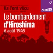 Ils l'ont vécu, première saison : le bombardement d'Hiroshima, 6 août 1945