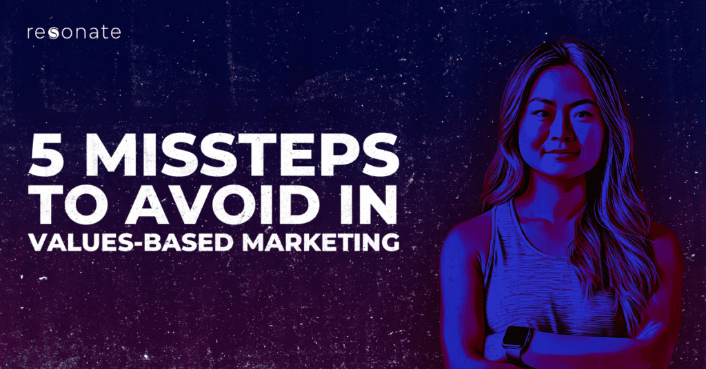 5 Missteps to Avoid in Values-Based Marketing