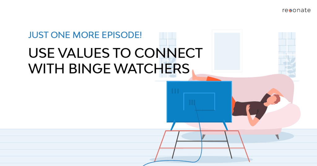 4 Ways Advertisers Can Use Values-Driven Data to Connect With Binge Watchers