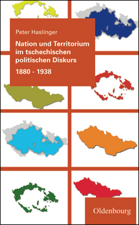 Nation und Territorium im tschechischen politischen Diskurs 1880-1938