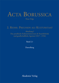 Acta Borussica. Neue Folge. 2. Reihe: Preussen als Kulturstaat. Abteilung I. Das preußische Kultusministerium als Staatsbehörde und gesellschaftliche Agentur (1817-1934)