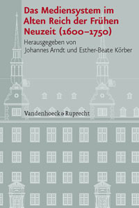 Das Mediensystem im Alten Reich der Frühen Neuzeit (1600-1750)