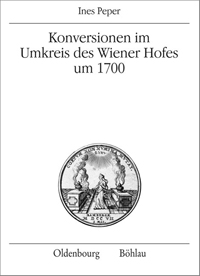 Konversionen im Umkreis des Wiener Hofes um 1700