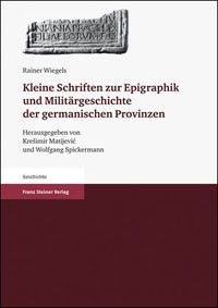 Kleine Schriften zur Epigraphik und Militargeschichte der germanischen Provinzen