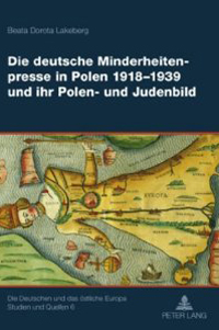 Die deutsche Minderheitenpresse in Polen 1918-1939 und ihr Polen- und Judenbild