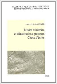 Études d'histoire et d'institutions grecques Choix d'écrits