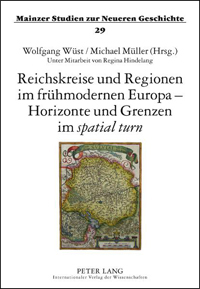 Reichskreise und Regionen im frühmodernen Europa - Horizonte und Grenzen im spatial turn