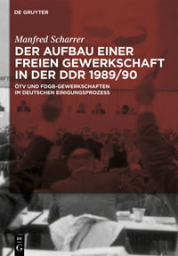 Der Aufbau einer freien Gewerkschaft in der DDR 1989/90