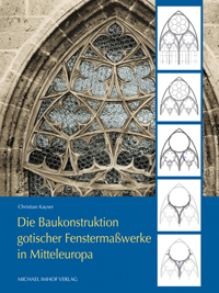 Die Baukonstruktion gotischer Fenstermaßwerke in Mitteleuropa