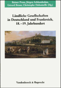 Ländliche Gesellschaften in Deutschland und Frankreich im 18. und 19. Jahrhundert