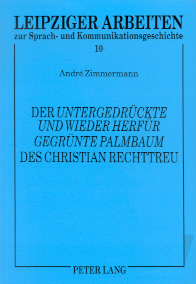 Der Untergedrückte und wieder herfür gegrünte Palmbaum des Christian Rechttreu