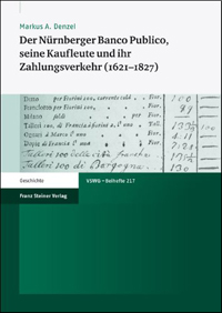 Der Nürnberger Banco Publico, seine Kaufleute und ihr Zahlungsverkehr (1621-1827)