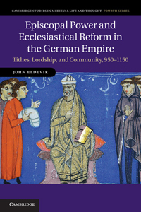 Episcopal Power and Ecclesiastical Reform in the German Empire