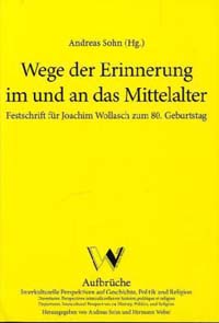 Wege der Erinnerung im und an das Mittelalter