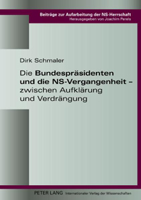 Die Bundespräsidenten und die NS-Vergangenheit - zwischen Aufklärung und Verdrängung