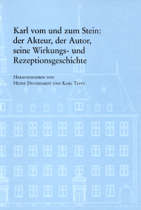 Karl vom und zum Stein: der Akteur, der Autor, seine Wirkungs- und Rezeptionsgeschichte
