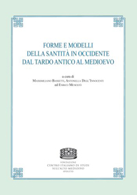 Forme e modelli della santità in occidente dal tardo antico al medioevo