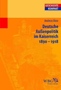 Die Außenpolitik des Wilhelminischen Kaiserreichs 1890-1918