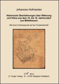 Historische Überlieferungen über Witterung und Klima aus dem 16. bis 19. Jahrhundert aus Mittelhessen