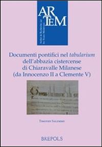 Documenti pontifici nel tabularium dell'abbazia cistercense di Chiaravalle Milanese (da Innocenzo II a Clemente V)