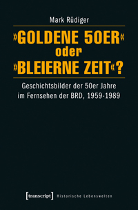 »Goldene 50er« oder »Bleierne Zeit«?