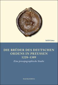 Die Brüder des Deutschen Ordens in Preußen 1228-1309