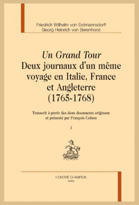 Un Grand Tour. Deux Journaux d'un même voyage en Italie, France et Angleterre (1765-1768)