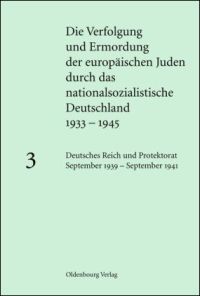 Die Verfolgung und Ermordung der europäischen Juden durch das nationalsozialistische Deutschland 1933-1945