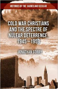 Cold War Christians and the Spectre of Nuclear Deterrence, 1945-1959