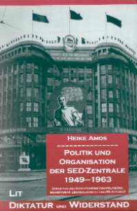 Politik und Organisation der SED-Zentrale 1949 - 1963