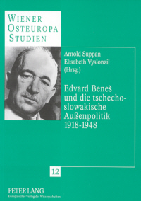 Edvard Beneš und die tschechoslowakische Außenpolitik 1918-1948