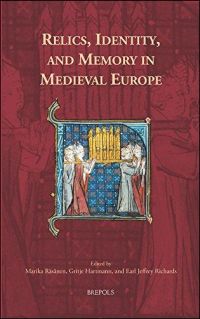 Relics, Identity, and Memory in Medieval Europe