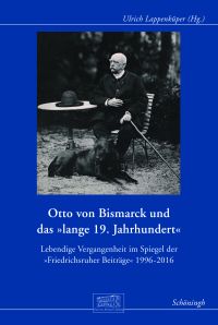 Otto von Bismarck und das "lange 19. Jahrhundert"