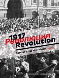 1917 Revolution. Russland und die Folgen. Essays