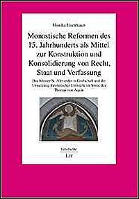 Monastische Reformen des 15. Jahrhunderts als Mittel zur Konstruktion und Konsolidierung von Recht, Staat und Verfassung