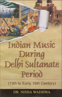 Indian Music During Delhi Sultanate Period (13th to Early 16th Century)