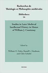 Studies in Later Medieval Intellectual History in Honor of William J. Courtenay