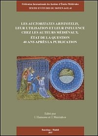 Les Auctoritates Aristotelis, leur utilisation et leur influence chez les auteurs médiévaux