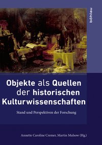 Objekte als Quellen der historischen Kulturwissenschaften