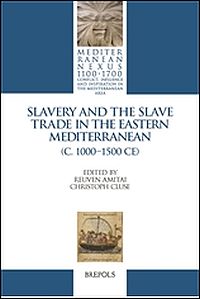 Slavery and the Slave Trade in the Eastern Mediterranean (c. 1000-1500 CE)