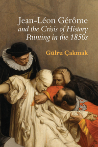 Jean-Léon Gérôme and the Crisis of History Painting in the 1850s