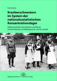 Krankenschwestern im System der nationalsozialistischen Konzentrationslager